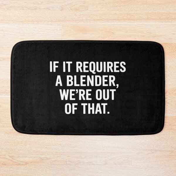 Item preview, If It Requires A Blender We_re Out of That Funny designed and sold by lilensgavadur.