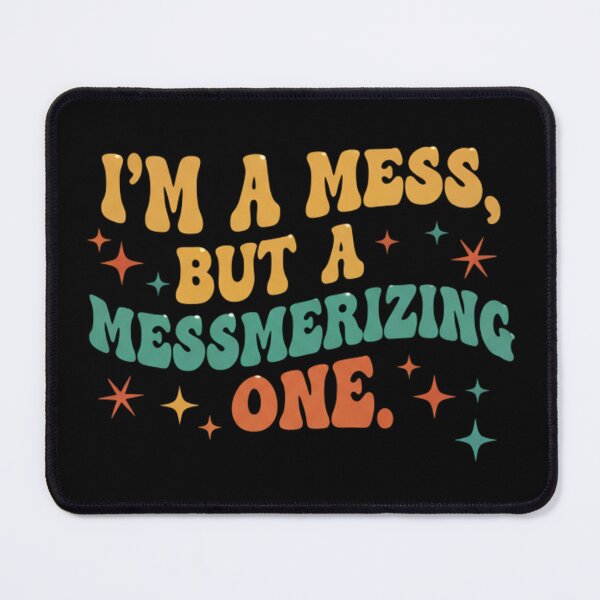Item preview, I’m a Mess But a Messmerizing One Retro Groovy Pun designed and sold by axiksa10.