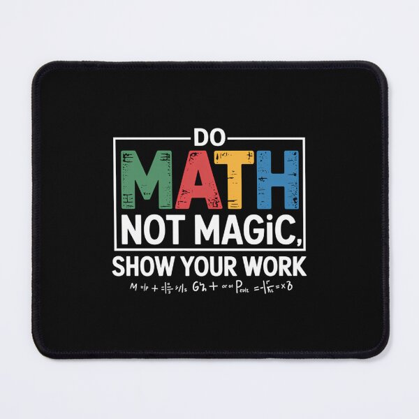 Item preview, Do Math Not Magic Show Your Work designed and sold by puuoyicbusg29.