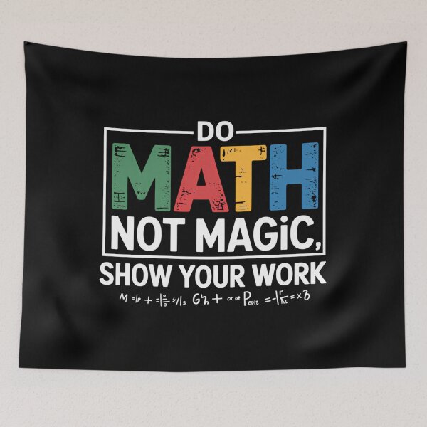 Item preview, Do Math Not Magic Show Your Work designed and sold by puuoyicbusg29.