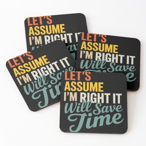 Item preview, Let_s Assume I_m Right It Will Save Time designed and sold by sterabamineh.