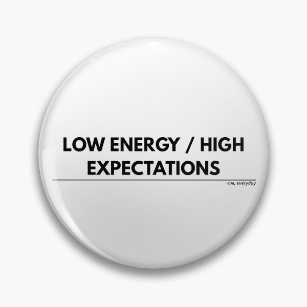 Item preview, Low Energy High Expectations – Funny Burnout Quote designed and sold by zagabria88.