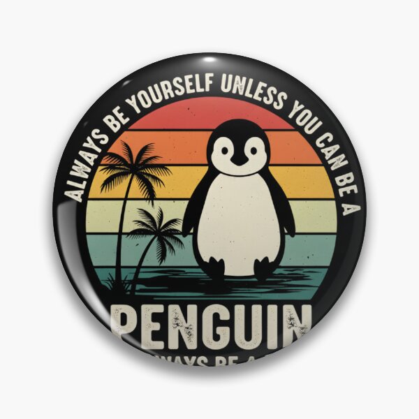 Item preview, Always Be Yourself Unless You Can Be A Penguin designed and sold by THREE LITTLE BEANS.