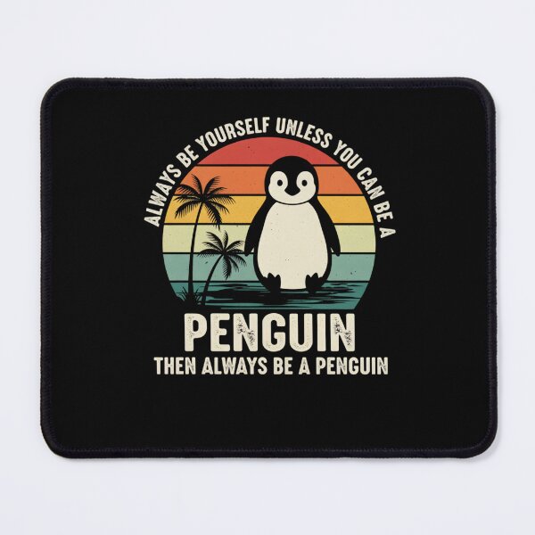 Item preview, Always Be Yourself Unless You Can Be A Penguin designed and sold by THREE LITTLE BEANS.