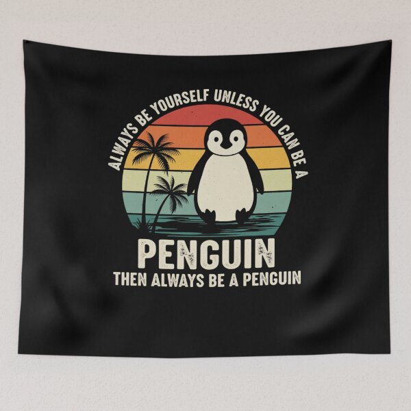 Item preview, Always Be Yourself Unless You Can Be A Penguin designed and sold by THREE LITTLE BEANS.