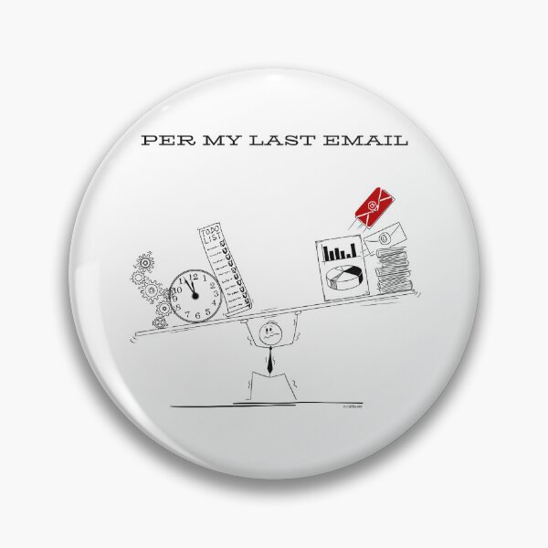 Item preview, Per My Last Email – Passive Aggressive Office Humor designed and sold by chillbyME.