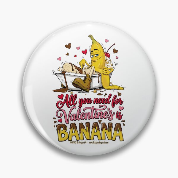 Item preview, All you need for Valentine's is BANANA designed and sold by PeelingoodMerch.