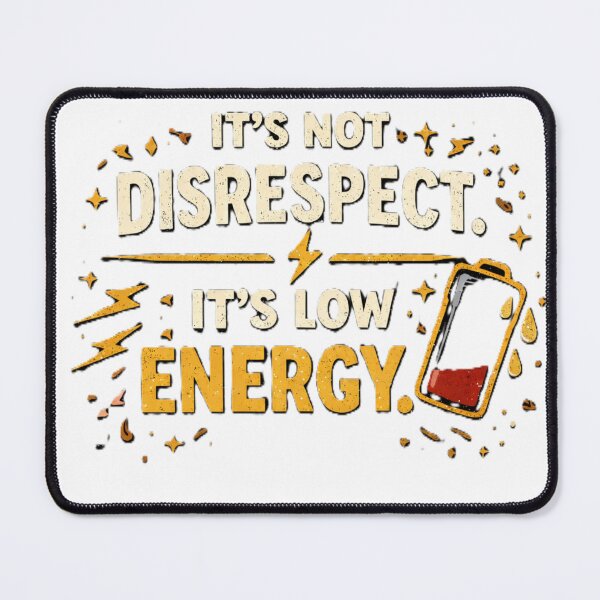 Item preview, it's not disrespect. it's low energy. designed and sold by Shop-Pi.