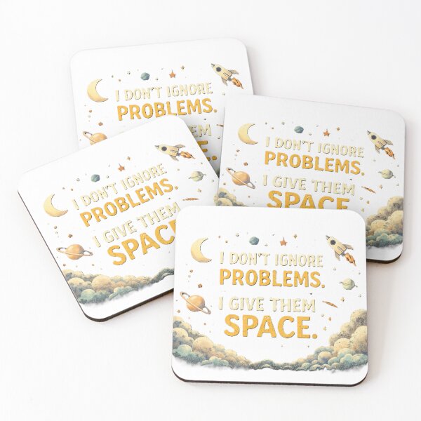 Item preview, i don't ignore problems. i give them space.  designed and sold by Shop-Pi.
