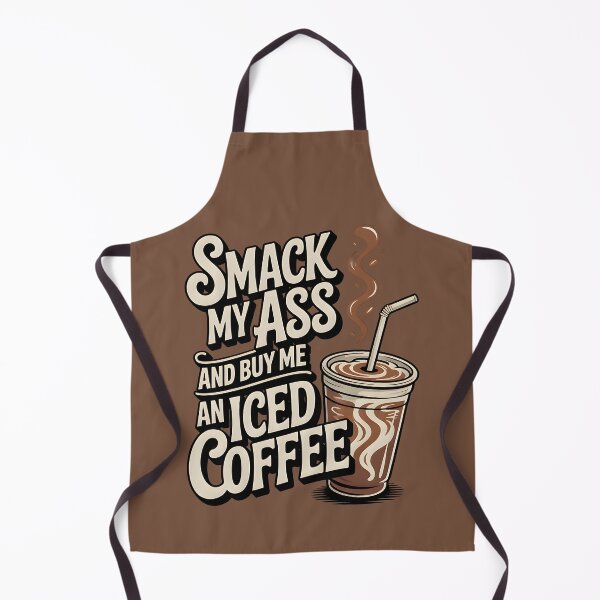 Item preview, Smack My Ass and Buy Me an Iced Coffee designed and sold by Millsoft.