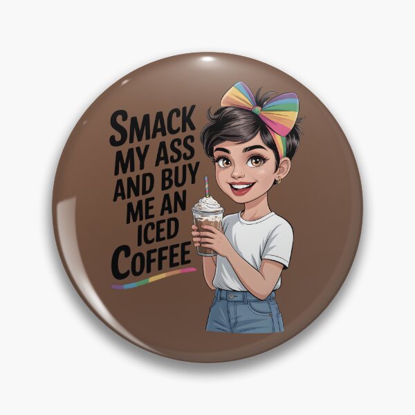 Item preview, Smack My Ass and Buy Me an Iced Coffee designed and sold by Millsoft.