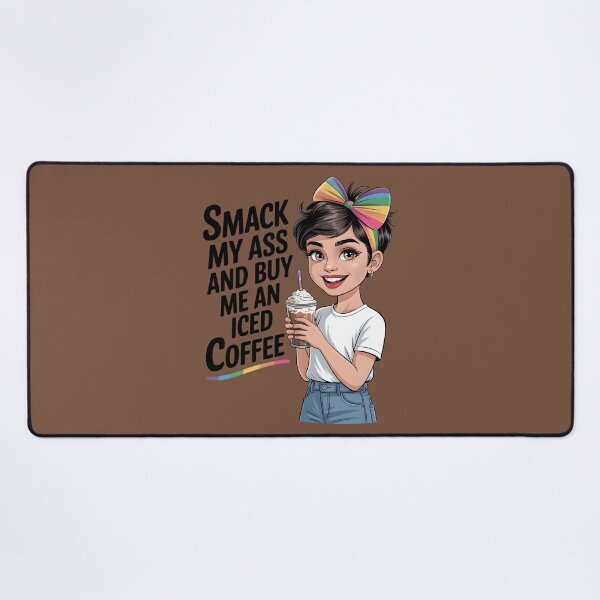 Item preview, Smack My Ass and Buy Me an Iced Coffee designed and sold by Millsoft.