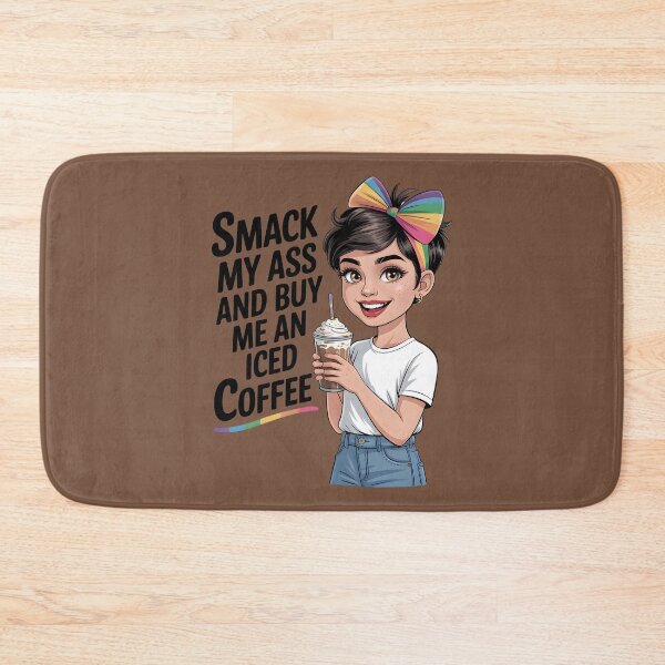 Item preview, Smack My Ass and Buy Me an Iced Coffee designed and sold by Millsoft.