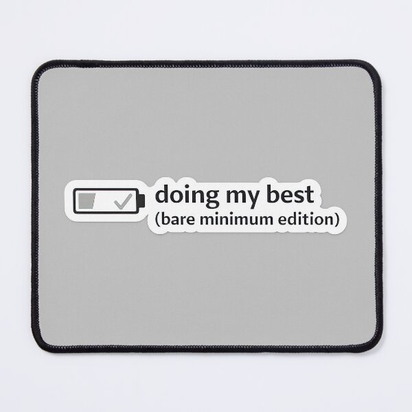 Item preview, Doing My Best Bare Minimum Meme designed and sold by Retr0Tshirts.
