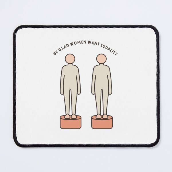 Item preview, Be Glad Women Want Equality, Equality designed and sold by sz0g0.