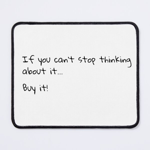 Item preview, If you can't stop thinking about it... designed and sold by BlissThreads.
