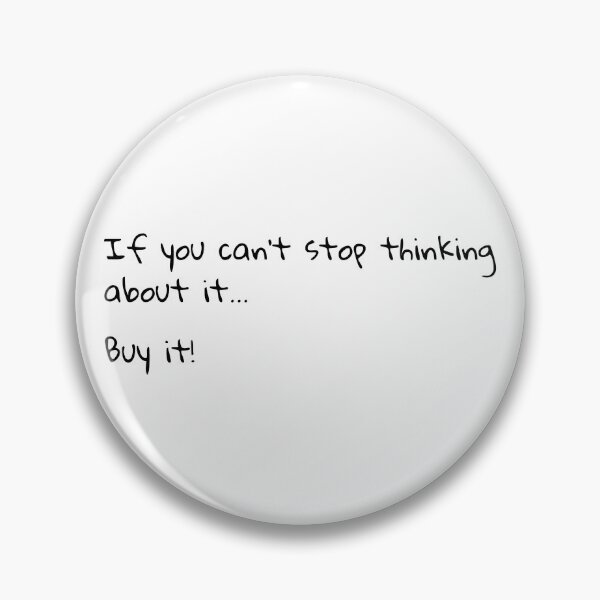 Item preview, If you can't stop thinking about it... designed and sold by BlissThreads.