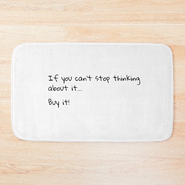 Item preview, If you can't stop thinking about it... designed and sold by BlissThreads.