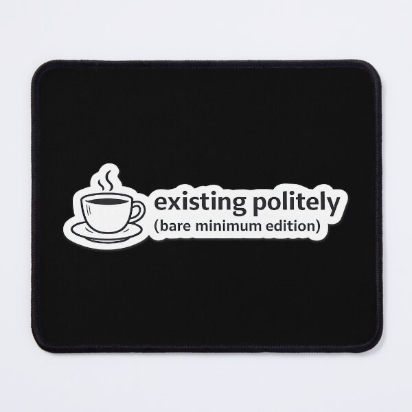 Item preview, Existing Politely Relatable Introvert Humor Meme designed and sold by Retr0Tshirts.