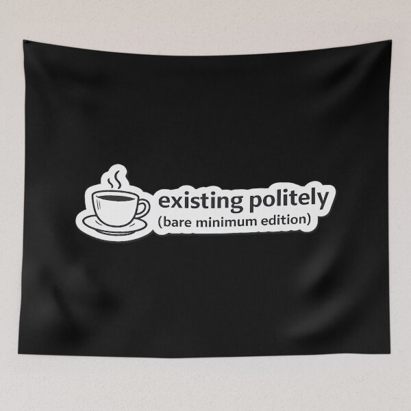Item preview, Existing Politely Relatable Introvert Humor Meme designed and sold by Retr0Tshirts.