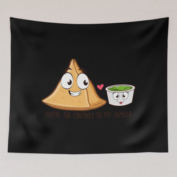 Item preview, ou're The Chutney To My Samosa designed and sold by ciocdlmj81.