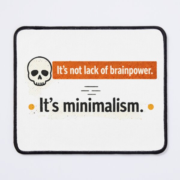Item preview, it's not lack of brainpower. it's minimalism. designed and sold by Shop-Pi.