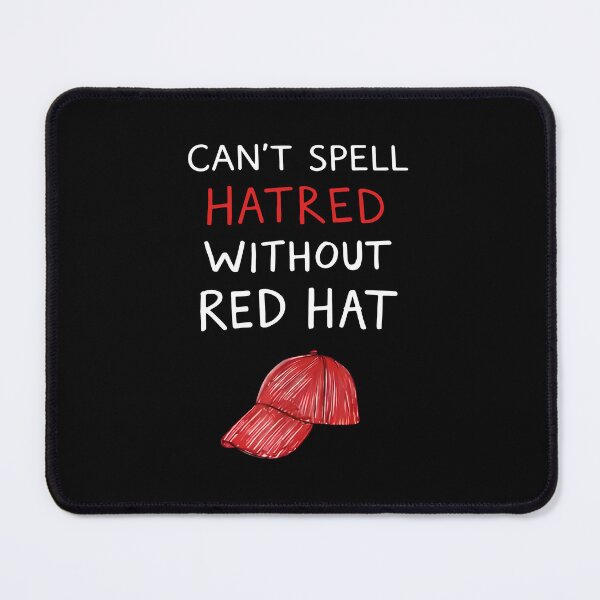 Item preview, Can't Spell Hatred Without Red Hat Anti-Trump designed and sold by barrycantre11.