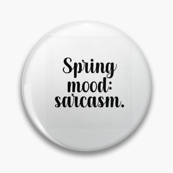 Item preview, Spring Mood Sarcasm – Funny Seasonal Sarcastic Shirt / Gift designed and sold by GoxyVision.
