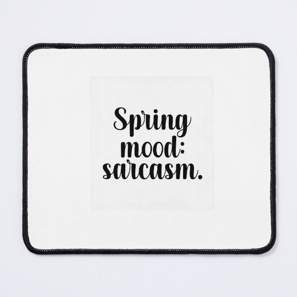 Item preview, Spring Mood Sarcasm – Funny Seasonal Sarcastic Shirt / Gift designed and sold by GoxyVision.