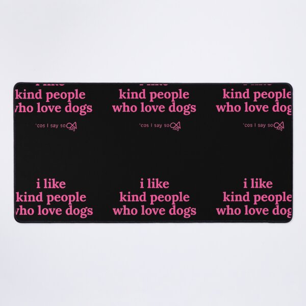 Item preview, LaMaisonOfMY MY I LIKE KIND PEOPLE 'COS I SAY SO COLLECTION NO.2 PINK FOR DOG LOVERS designed and sold by LaMaisonOfMY.