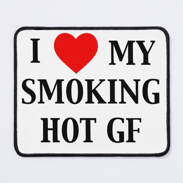 Item preview, I love my smoking hot girlfriend designed and sold by heartsforwillow.