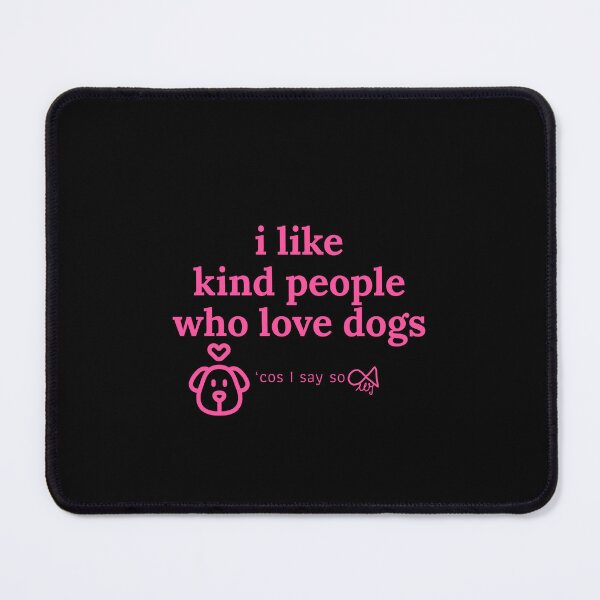 Item preview, LaMaisonOfMY MY I LIKE KIND PEOPLE 'COS I SAY SO COLLECTION NO.2a PINK FOR DOG LOVERS designed and sold by LaMaisonOfMY.
