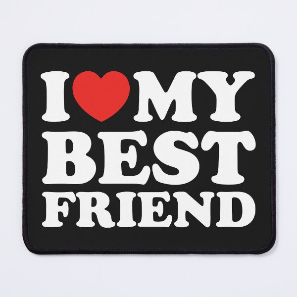 Item preview, I Love My Best Friend designed and sold by shitpostee.