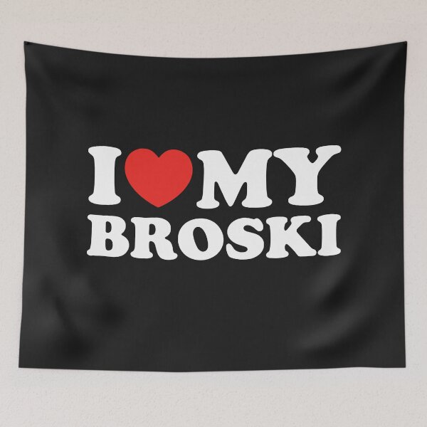 Item preview, I Love My Broski designed and sold by shitpostee.