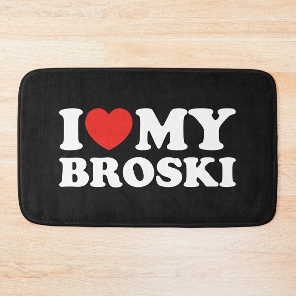 Item preview, I Love My Broski designed and sold by shitpostee.