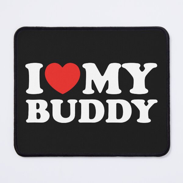 Item preview, I Love My Buddy designed and sold by shitpostee.