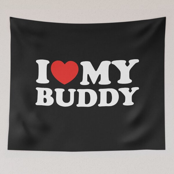 Item preview, I Love My Buddy designed and sold by shitpostee.