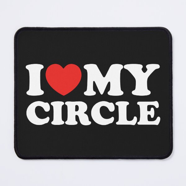 Item preview, I Love My Circle designed and sold by shitpostee.