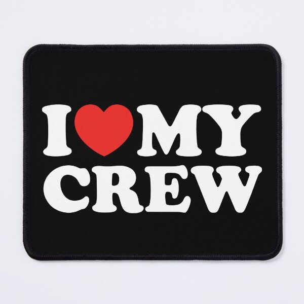 Item preview, I Love My Crew designed and sold by shitpostee.