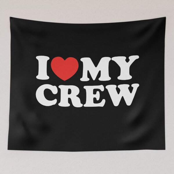 Item preview, I Love My Crew designed and sold by shitpostee.
