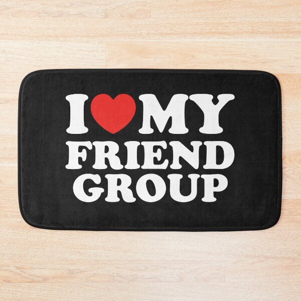 Item preview, I Love My Friend Group designed and sold by shitpostee.