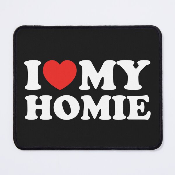 Item preview, I Love My Homie designed and sold by shitpostee.