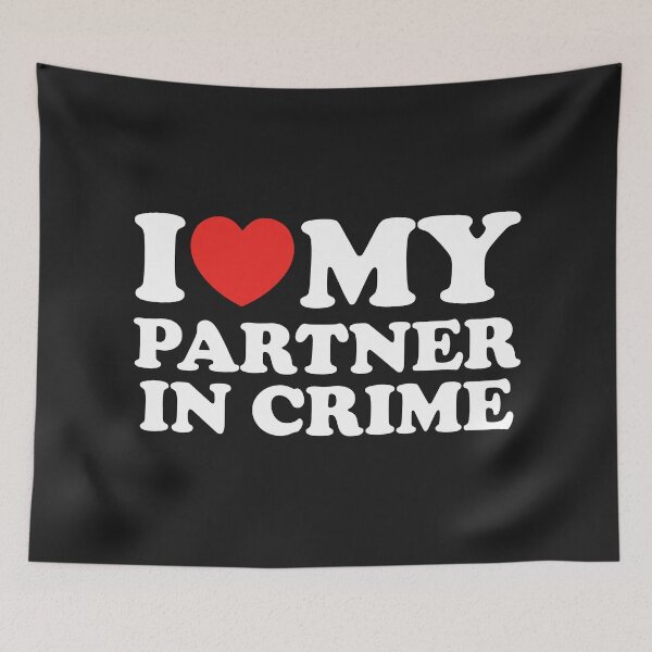 Item preview, I Love My Partner in Crime designed and sold by shitpostee.