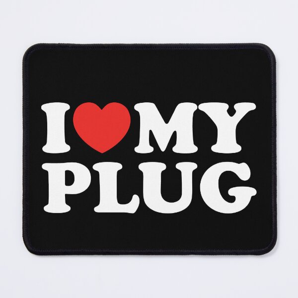 Item preview, I Love My Plug designed and sold by shitpostee.
