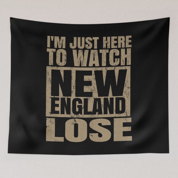 Item preview, I'm Just Here To Watch New England Lose. #2 designed and sold by EunsooLee.