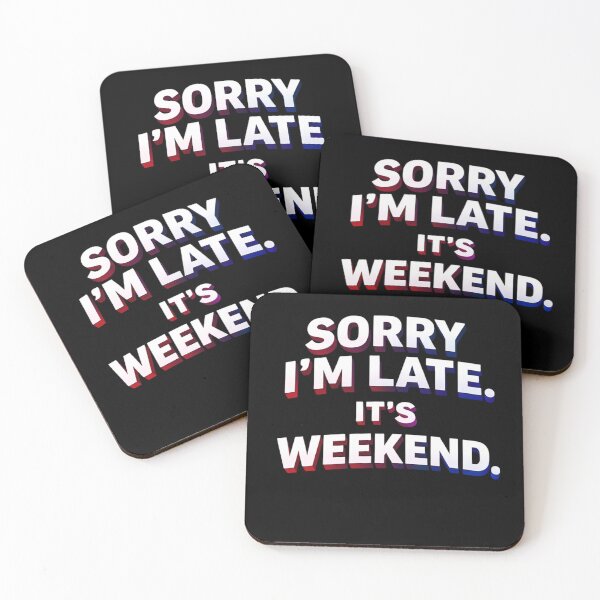 Item preview, Sorry I’m Late It’s Weekend | Funny Weekend Quote Shirt designed and sold by Timeless Junction.