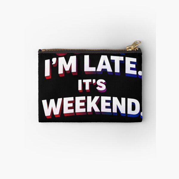 Item preview, Sorry I’m Late It’s Weekend | Funny Weekend Quote Shirt designed and sold by Timeless Junction.