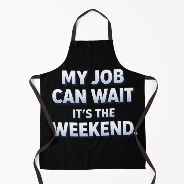 Item preview, My Job Can Wait It’s The Weekend | Funny Work Weekend Quote designed and sold by Timeless Junction.