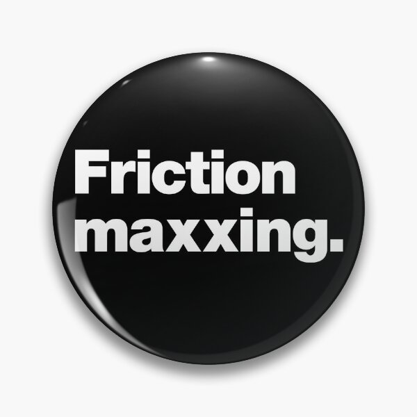 Item preview, Friction maxxing. designed and sold by chestify.