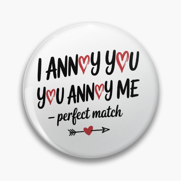 Item preview, I Annoy You You Annoy Me – Perfect Match | Funny Valentine Love Quote Typography Design designed and sold by Slaw-Creation.